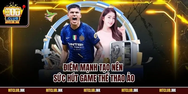 Điểm mạnh tạo nên sức hút game thể thao ảo
