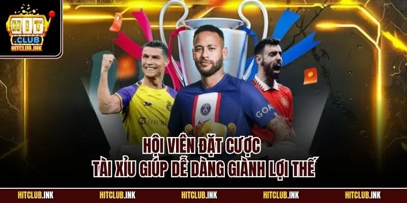 Hội viên đặt cược tài xỉu giúp dễ dàng giành lợi thế