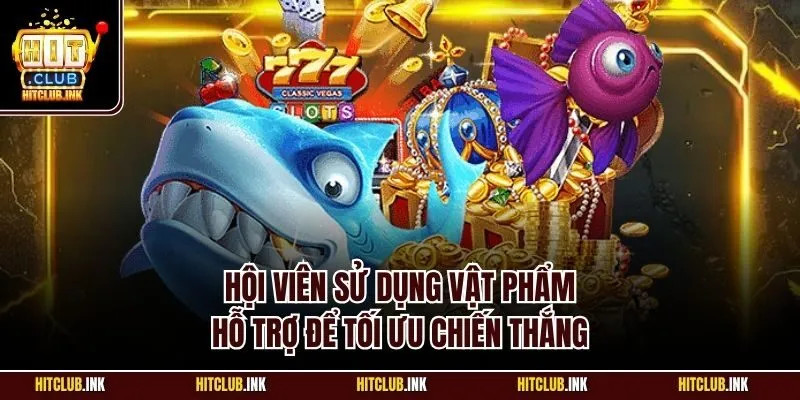 Hội viên sử dụng vật phẩm hỗ trợ để tối ưu chiến thắng 