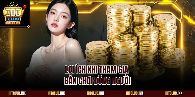 Lợi ích khi tham gia bàn chơi đông người