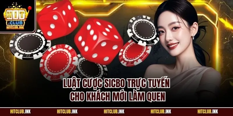 Luật cược Sicbo trực tuyến cho khách mới làm quen