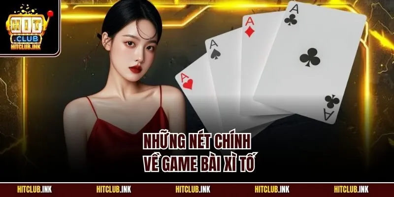 Những nét chính về game bài xì tố
