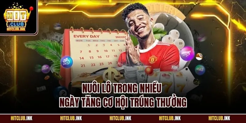 Nuôi lô trong nhiều ngày tăng cơ hội trúng thưởng