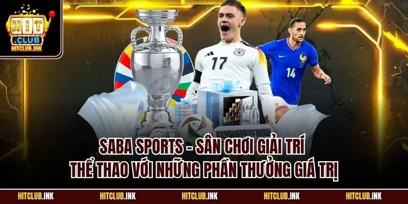 Saba Sports - Sân chơi giải trí thể thao với những phần thưởng giá trị