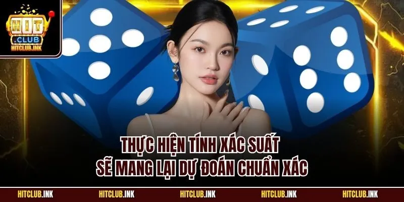 Thực hiện tính xác suất sẽ mang lại dự đoán chuẩn xác