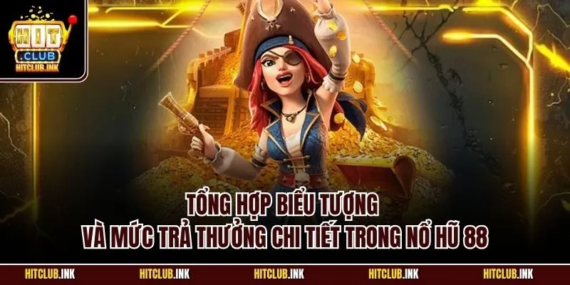 Tổng hợp biểu tượng và mức trả thưởng chi tiết trong nổ hũ 88