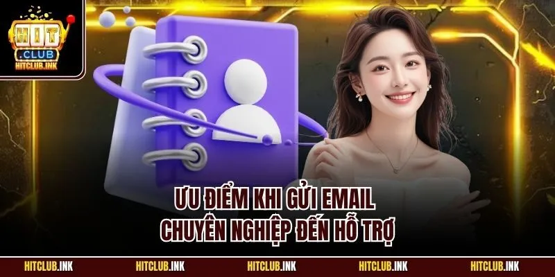 Ưu điểm khi gửi email chuyên nghiệp đến hỗ trợ