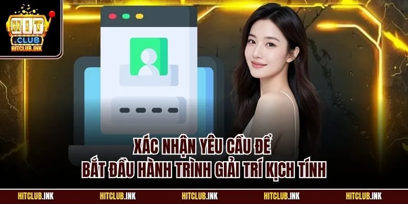 Xác nhận yêu cầu để bắt đầu hành trình giải trí kịch tính